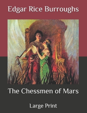 The Chessmen of Mars: Large Print by Edgar Rice Burroughs