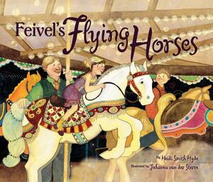 Feivel's Flying Horses by Heidi Smith Hyde