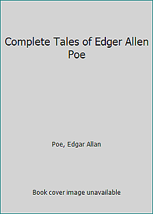 The Complete Tales of Edgar Allan Poe by Edgar Allan Poe