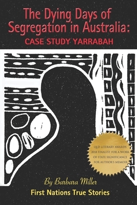 The Dying Days of Segregation in Australia: Case Study Yarrabah by Barbara Miller