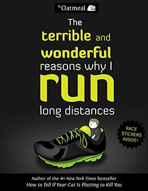 The Terrible and Wonderful Reasons Why I Run Long Distances by Matthew Inman