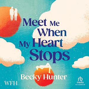 Meet Me When My Heart Stops by Becky Hunter