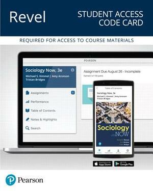 Revel for Sociology Now -- Access Card by Tristan Bridges, Amy Aronson, Michael Kimmel
