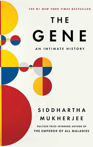 The Gene: An Intimate History by Siddhartha Mukherjee