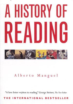 A History of Reading by Alberto Manguel