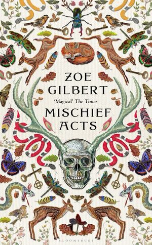 Mischief Acts by Zoe Gilbert