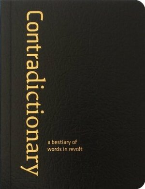 Contradictionary: A Bestiary of Words in Revolt by CrimethInc.