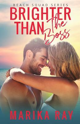 Brighter Than the Boss by Marika Ray