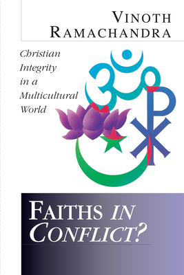 Faiths in Conflict?: Why Neither Side Is Winning the Creation-Evolution Debate by Vinoth Ramachandra
