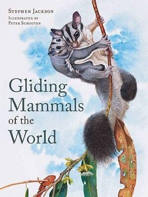 Gliding Mammals of the World op by Stephen Jackson