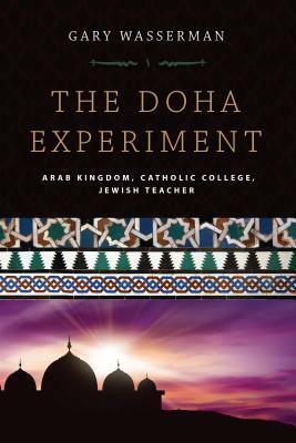 The Doha Experiment: A Liberal Education in the Arab World by Gary Wasserman