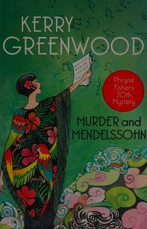 Murder and Mendelssohn QBD: Phryne Fisher's Murder Mysteries 20 by Kerry Greenwood