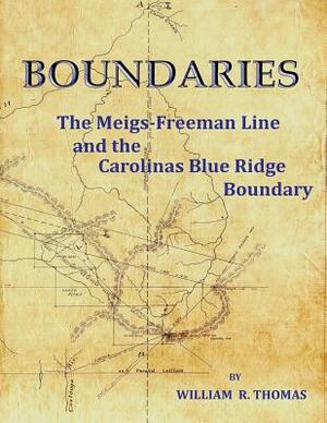 Boundaries: The Meigs-Freeman Line and the Carolinas Blue Ridge Boundary by William R. Thomas