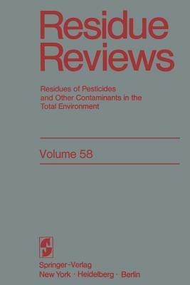 Residue Reviews: Residues of Pesticides and Other Contaminants in the Total Environment by Francis a. Gunther, Jane Davies Gunther