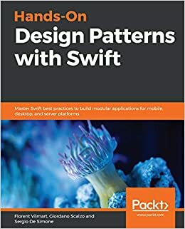 Hands-On Design Patterns with Swift: Master Swift best practices to build modular applications for mobile, desktop, and server platforms by Sergio De Simone, Giordano Scalzo, Florent Vilmart
