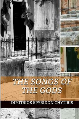 The Songs of the Gods by Dimitrios Spyridon Chytiris