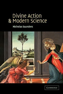 Divine Action and Modern Science by Nicholas Saunders