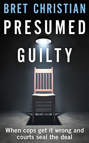 Presumed Guilty by Bret Christian