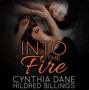 Into the Fire by Hildred Billings, Cynthia Dane