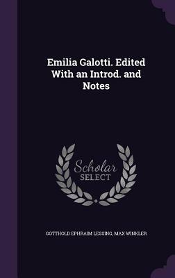 Emilia Galotti. Edited with an Introd. and Notes by Max Winkler, Gotthold Ephraim Lessing