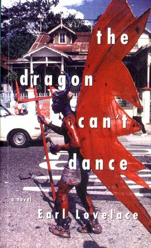 The Dragon Can't Dance by Earl Lovelace