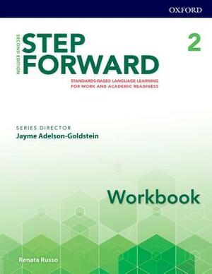 Step Forward 2e Level 2 Workbook: Standard-Based Language Learning for Work and Academic Readiness by Jayme Adelson-Goldstein, Renata Russo