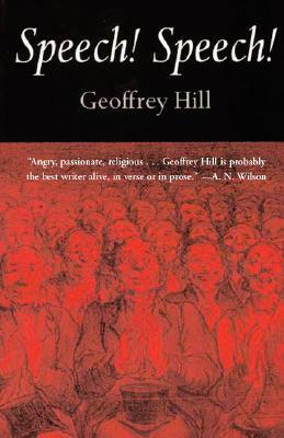 Speech! Speech! Poems by Geoffrey Hill