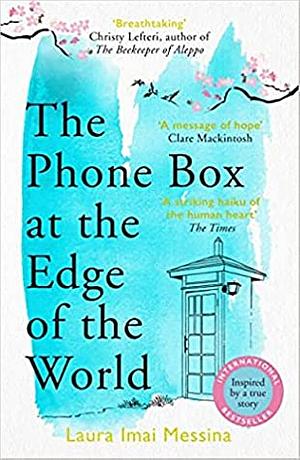 The Phone Box at the Edge of the World by Laura Imai Messina