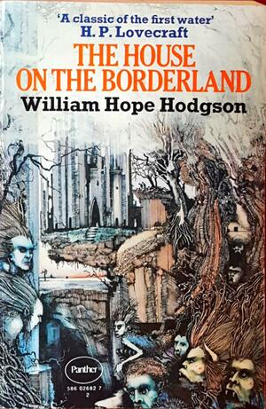 The House on the Borderland by William Hope Hodgson