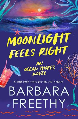Moonlight Feels Right by Barbara Freethy