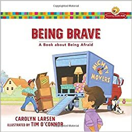 Being Brave: A Book about Being Afraid by Carolyn Larsen