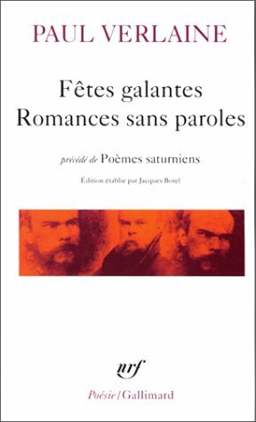 Fêtes galantes / Romances sans paroles / Poèmes saturniens by Paul Verlaine