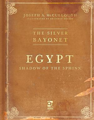 The Silver Bayonet: Egypt: Shadow of the Sphinx by Joseph A. McCullough