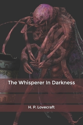 The Whisperer In Darkness by H.P. Lovecraft