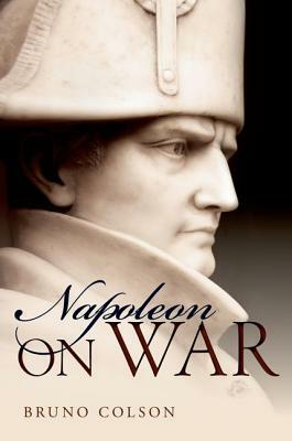 Napoleon: On War by 