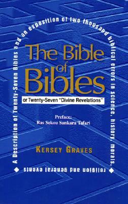 The Bible of Bibles: Or Twenty-Seven "Divine Revelations" by Kersey Graves