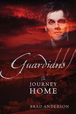 Guardians III: The Journey Home by Brad Anderson