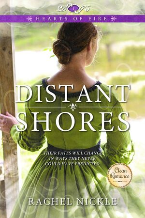 Hearts of Eire: Distant Shores by Rachel Nickle