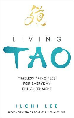 Living Tao: Timeless Principles for Everyday Enlightenment by Ilchi Lee