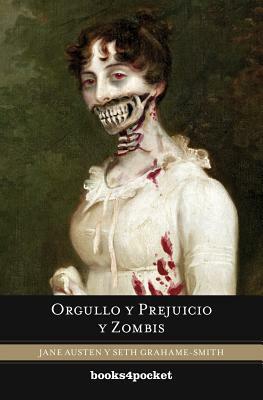 Orgullo y Prejuicio y Zombis = Pride and Prejudice and Zombies by Jane Austen, Seth Grahame-Smith