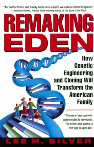 Remaking Eden by Lee M. Silver