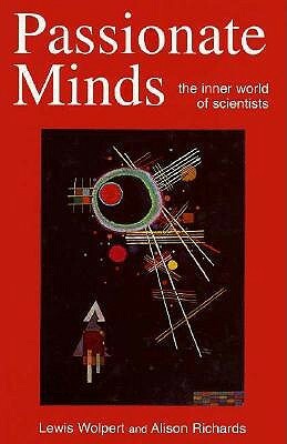 Passionate Minds: The Inner World of Scientists by Lewis Wolpert
