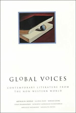 Global Voices: Contemporary Literature from the Non-Western World by Miriam Cooke, Arthur W. Biddle