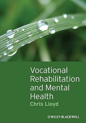 Vocational Rehabilitation and Mental Health by Chris Lloyd