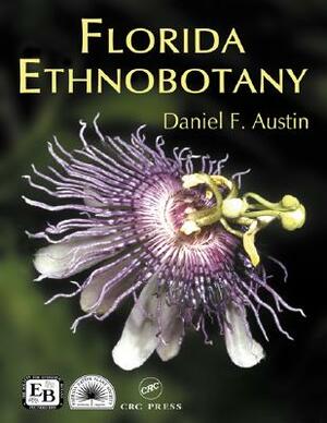 Florida Ethnobotany by Daniel F. Austin