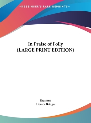 In Praise of Folly by Desiderius Erasmus