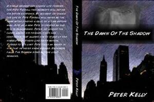 The Dawn of the shadow by Peter Kelly