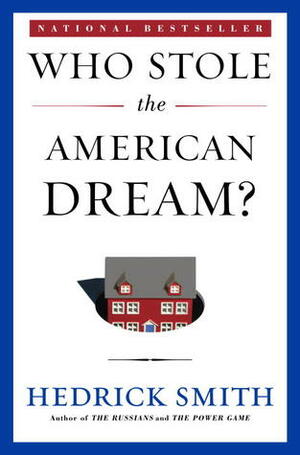 Who Stole the American Dream? Can We Get It Back? by Hedrick Smith