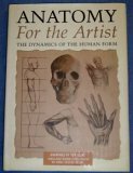 Anatomy for the artist: The dynamics of the human form by Peter Stanyer, Tom Flint