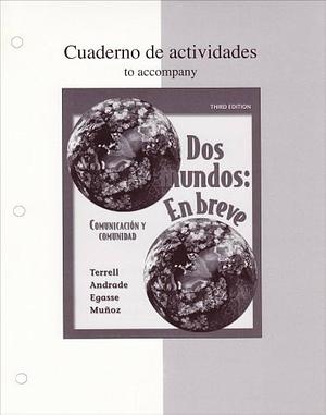 Workbook/Laboratory Manual Dos Mundos: En breve by Tracy Terrell, Magdalena Andrade, Elías Miguel Muñoz, Jeanne Egasse